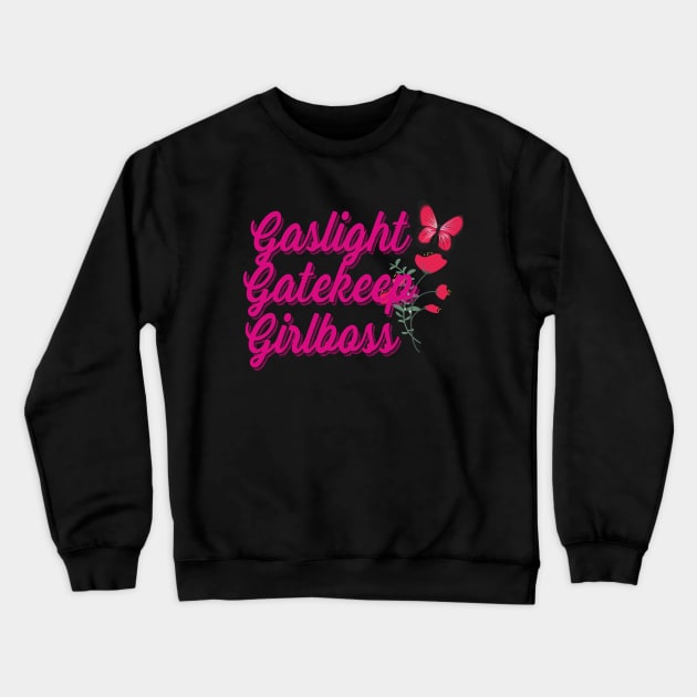 Gaslight Gatekeep Girlboss Crewneck Sweatshirt by 29 hour design